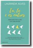 Eu, Tu e os Outros: ideias para viver a vida com mais sentido