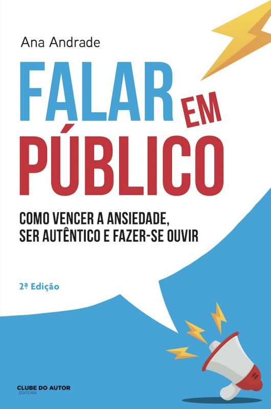 Falar em Público - Como Vencer a Ansiedade, Ser Autêntico e Fazer-se Ouvir