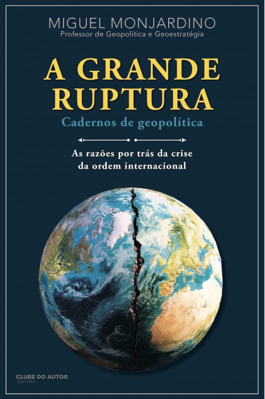 A Grande Ruptura - Cadernos de Geopolítica