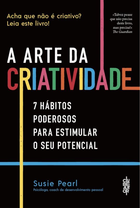A Arte da Criatividade - 7 Hábitos Poderosos para Estimular o Seu potencial