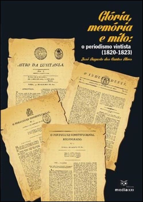 Glória, Memórias e Mito: O Periodismo Vintista (1820-1823)