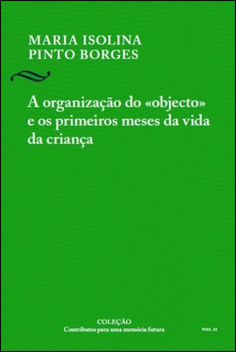A Organização do «Objecto» e os Primeiros Meses da Vida da Criança