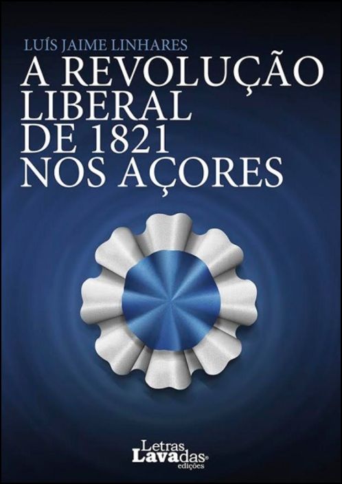 A Revolução Liberal de 1821 nos Açores