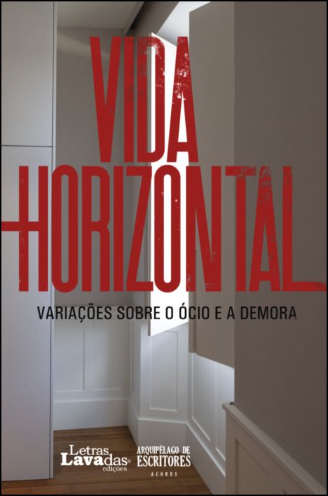 Vida Horizontal - Variações sobre o Ócio e a Demora