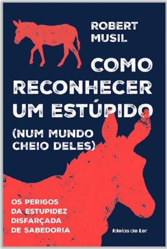 Como Reconhecer um Estúpido (Num Mundo Cheio Deles) - Os Perigos da Estupidez Disfarçada de Sabedoria