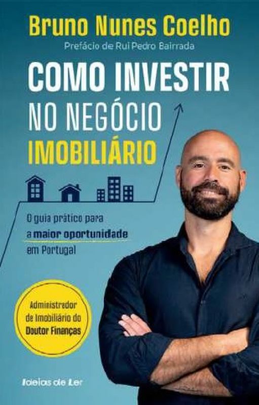 Como Investir no Negócio Imobiliário - O Guia Prático para a Maior Oportunidade em Portugal