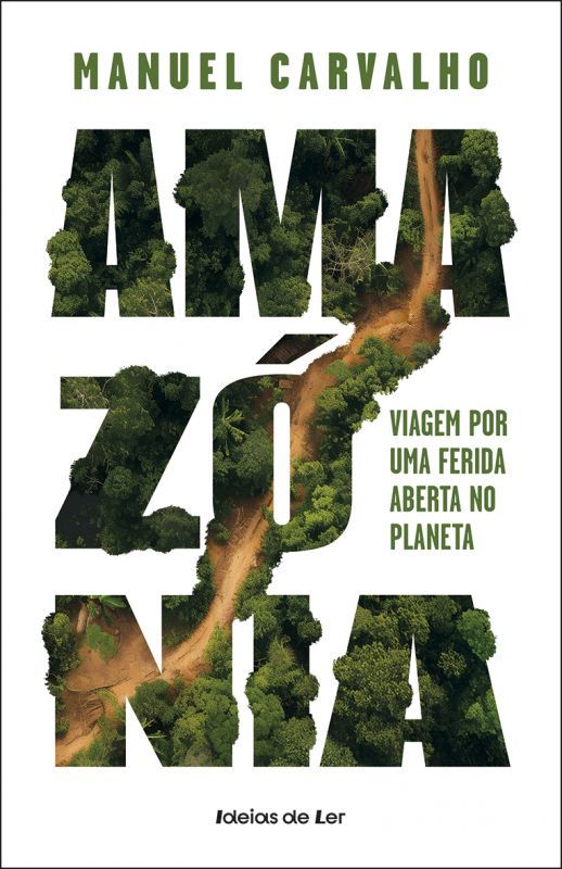 Amazónia - Viagem por uma Ferida Aberta no Planeta