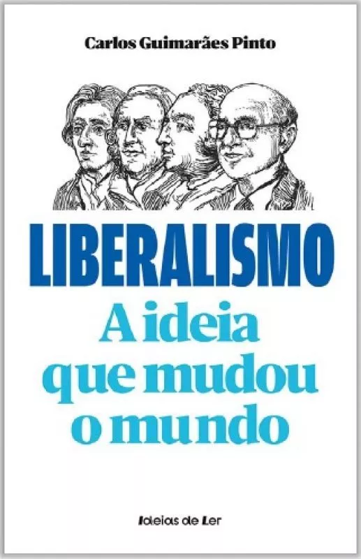Liberalismo - A Ideia que Mudou o Mundo