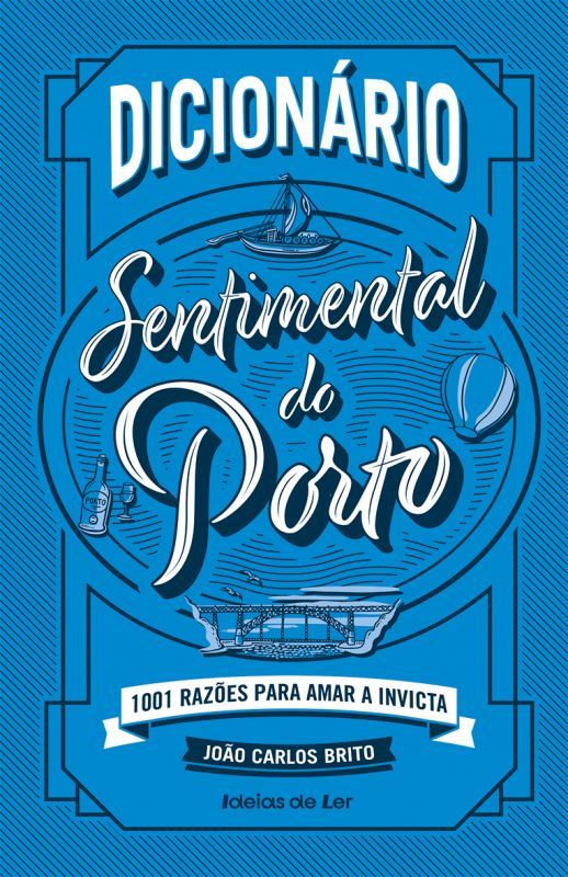 Dicionário Sentimental do Porto - 1001 Razões para Amar a Invicta