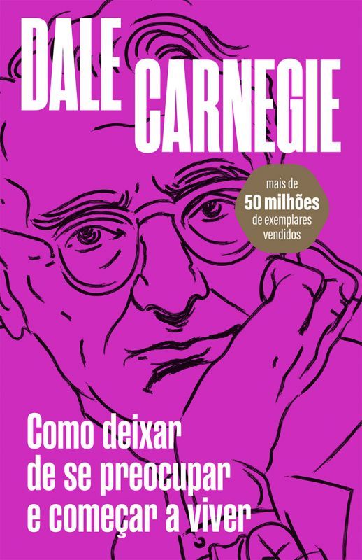 Como Deixar de Se Preocupar e Começar a Viver  