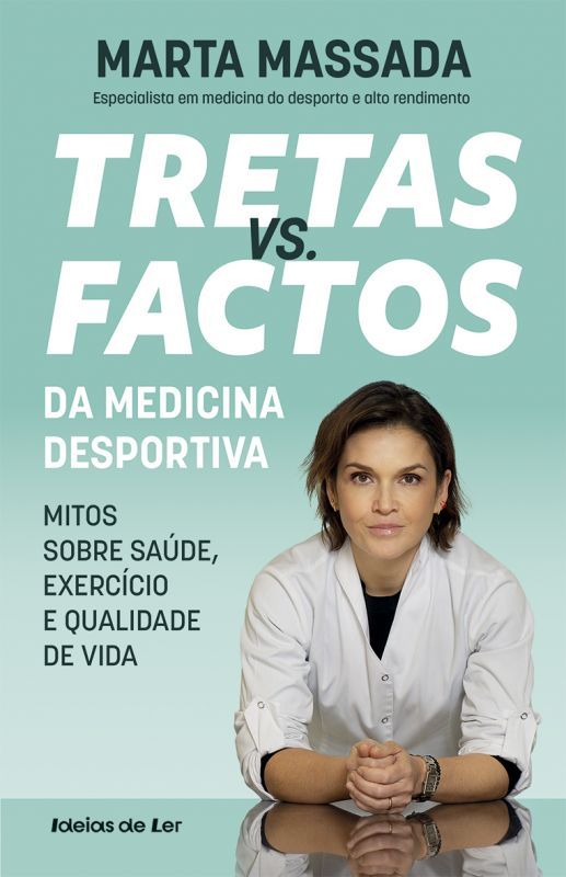 Tretas vs. Factos da Medicina Desportiva - Mitos sobre Saúde, Exercício e Qualidade de Vida
