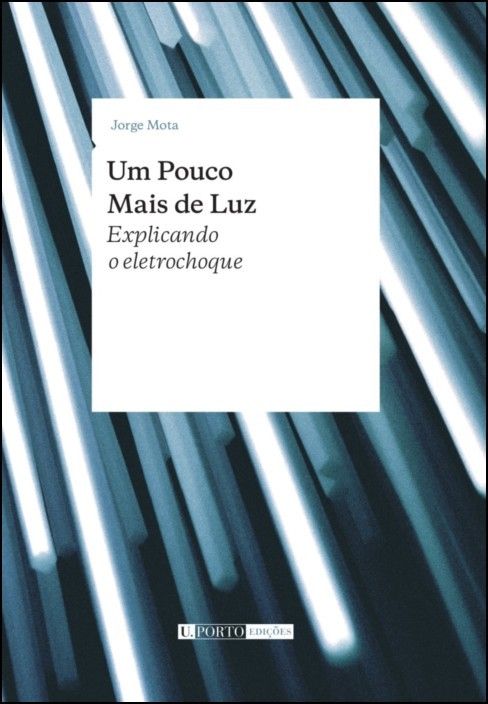 Um Pouco Mais de Luz - Explicando o Eletrochoque