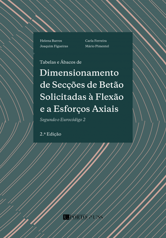 Tabelas e Ábacos de Dimensionamento de Secções de Betão Solicitadas à Flexão e a Esforços Axiais Segundo o Eurocódigo 2 