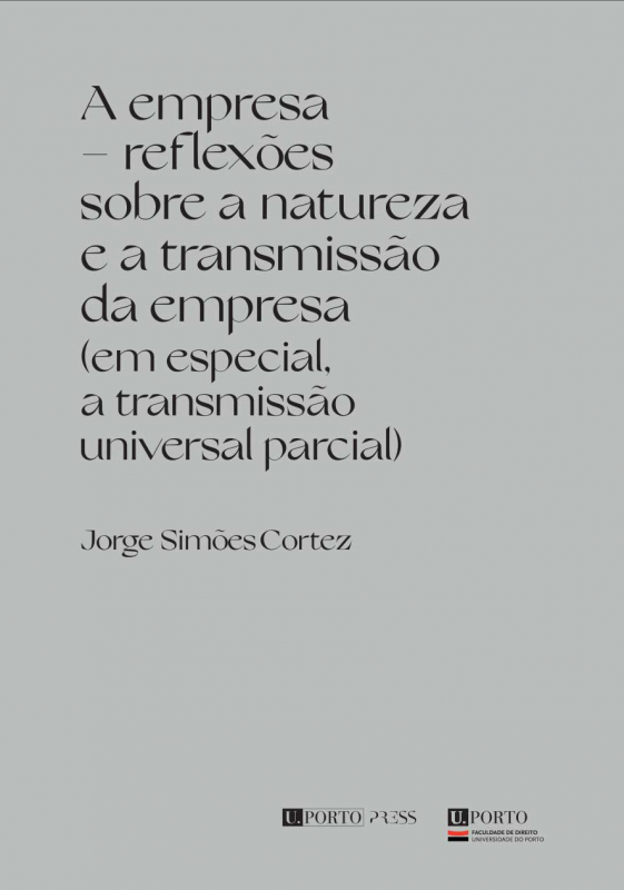 A empresa – reflexões sobre a natureza e a transmissão da empresa (em especial, a transmissão universal parcial)