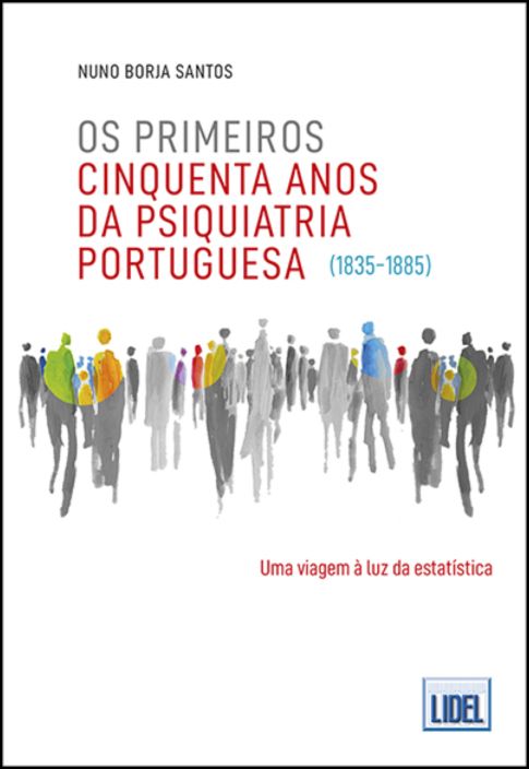 Os Primeiros Cinquenta Anos da Psiquiatria Portuguesa (1835-1885)