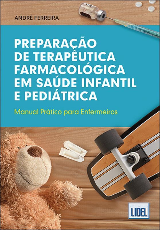 Preparação de Terapêutica Farmacológica em Saúde Infantil e Pediátrica - Manual Prático para Enfermeiros