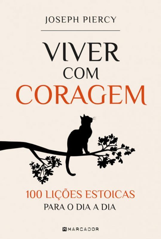 Viver com Coragem - 100 Lições Estoicas para o Dia a Dia