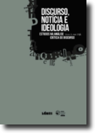 Discurso, Notícia e Ideologia - Estudos na Análise Crítica do Discurso
