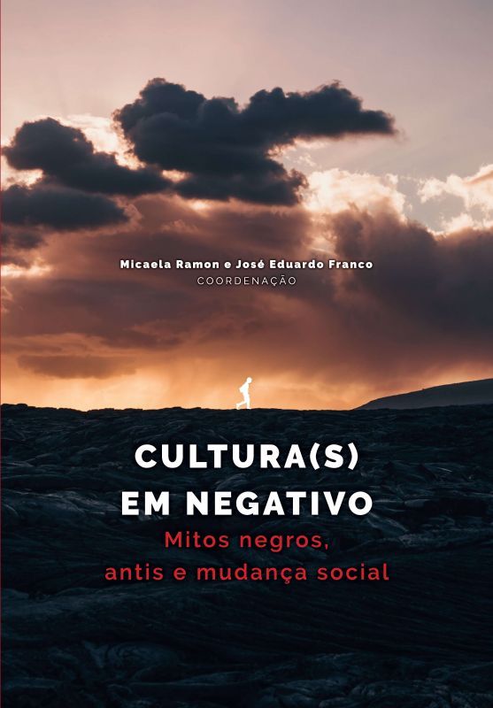 Cultura(s) em Negativo - Mitos Negros, Antis e Mudança Social