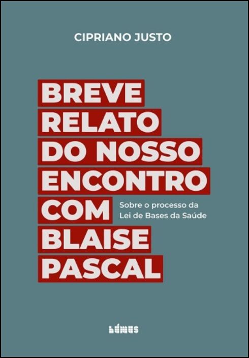 Breve relato do nosso encontro com Blaise Pascal - Sobre o processo da Lei de Bases da Saúde