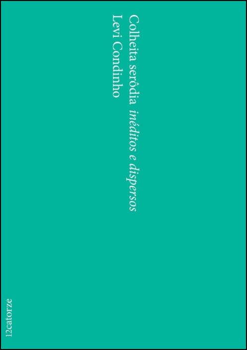 Colheita Serôdia - Inéditos e dispersos