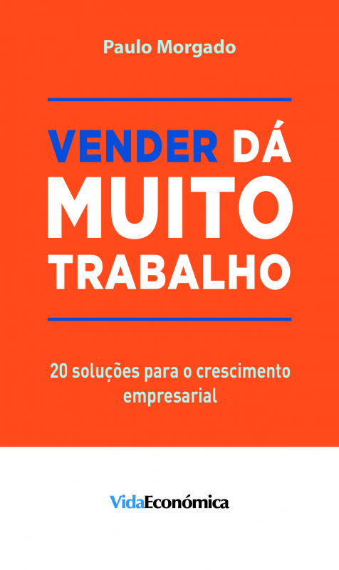 Vender Dá Muito Trabalho - 20 soluções para o crescimento empresarial