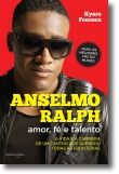 Anselmo Ralph: Amor, Fé e Talento