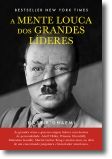 A Mente Louca dos Grandes Líderes