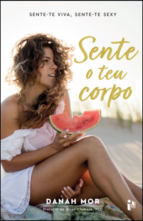 Sente O Teu Corpo: Sente-Te Sexy, Sente-Te Viva