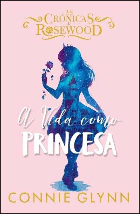 As Crónicas de Rosewood 2 - A Vida como Princesa