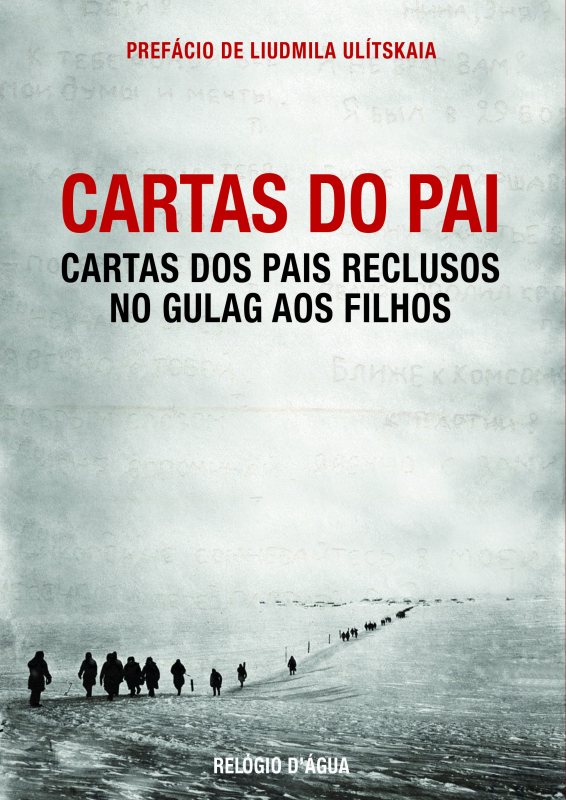 Cartas do Pai - Cartas dos Pais Reclusos no Gulag aos Filhos 