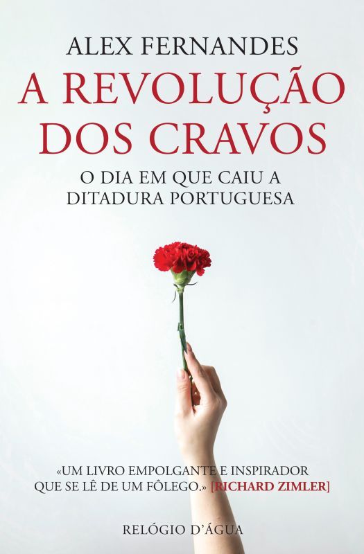 A Revolução dos Cravos - O Dia em Que Caiu a Ditadura Portuguesa