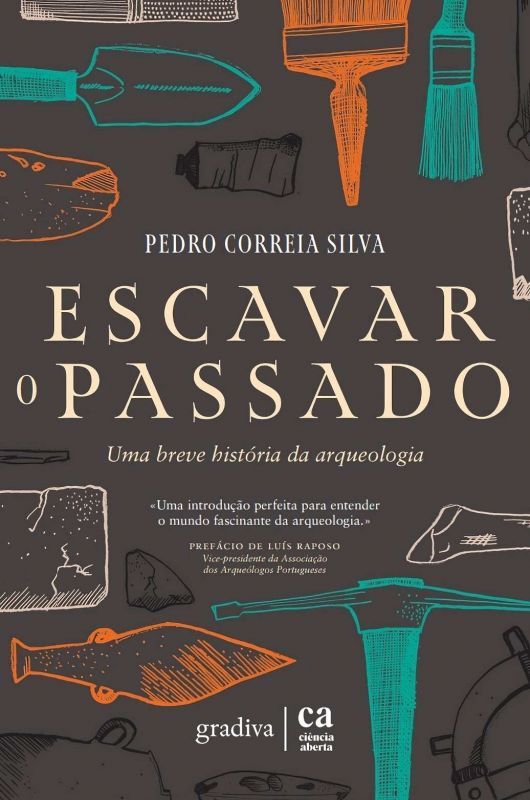 Escavar o Passado - Uma Breve História da Arqueologia