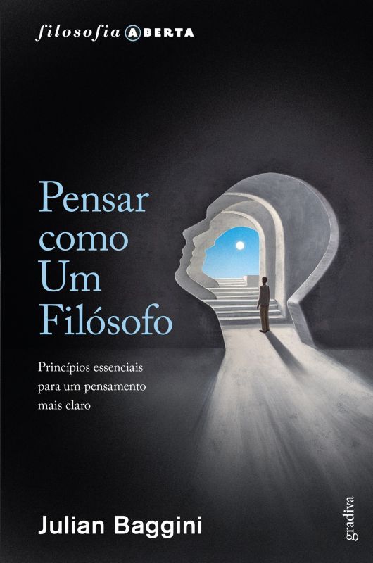 Pensar Como Um Filósofo - Princípios Essenciais Para Um Pensamento Mais Claro