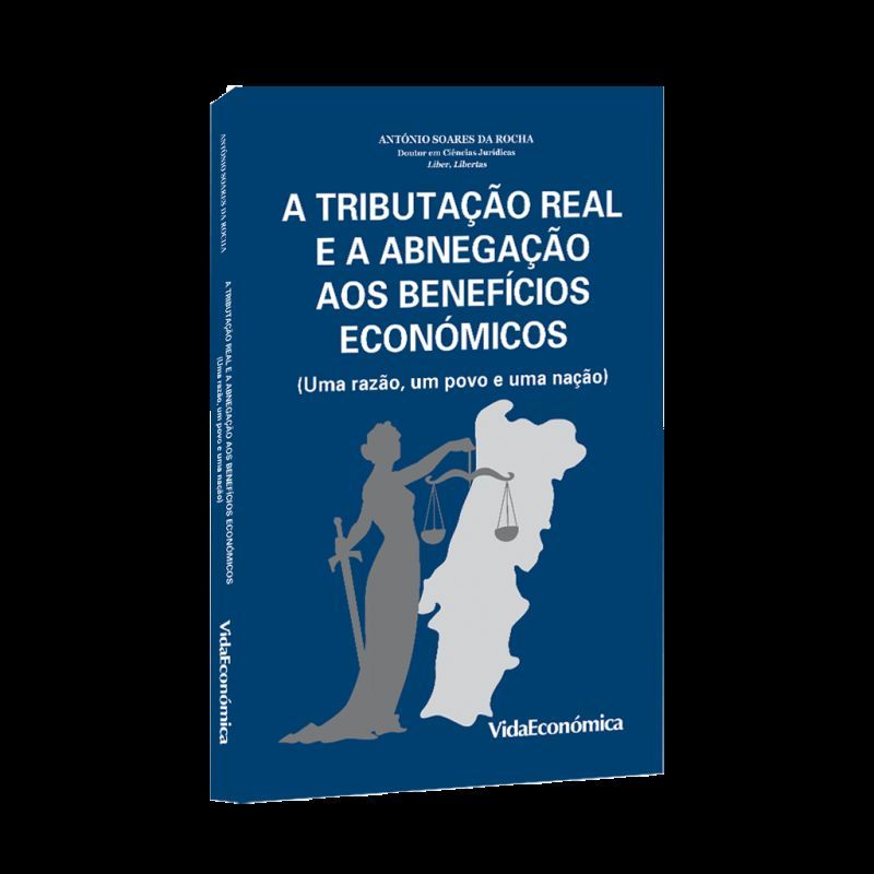 A Tributação Real e a Abnegação aos Benefícios Económicos