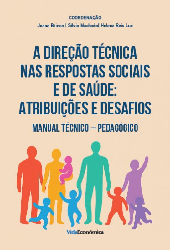 A Direção Técnica nas Respostas Sociais e de Saúde: Atribuições e Desafios - Manual Técnico-Pedagógico