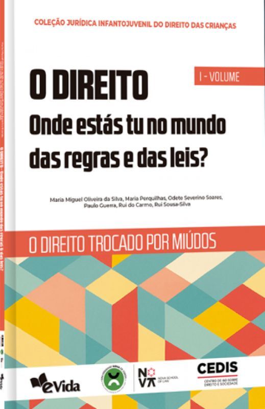 O Direito - Onde Estás Tu no Mundo das Regras e das Leis? - Vol. I - O Direito Trocado por Miúdos