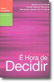 É hora de decidir