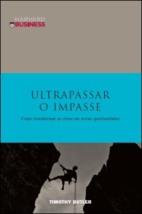 Ultrapassar o Impasse - Como transformar as crises em novas oportunidades