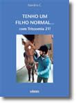 Tenho um filho nornal...com trissomia 21!