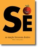 Se as maçãs tivessem dentes