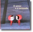 O amor e a amizade