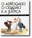 O Advogado, o Cidadão e a Justiça