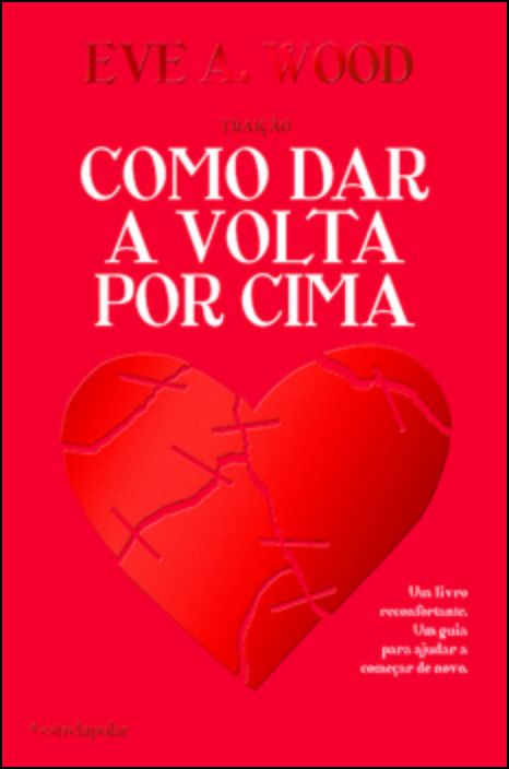 Traição - Como Dar A Volta Por Cima 