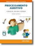 Processamento Auditivo: Conhecer, Avaliar e Intervir