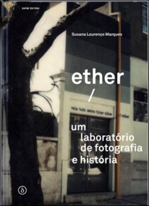 Ether/Vale Tudo Menos Tirar Olhos: um laboratório de fotografia e história