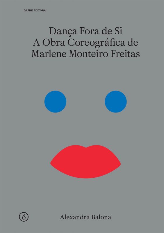 Dança Fora de Si - A Obra Coreográfica de Marlene Monteiro Freitas