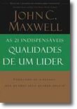 As 21 Indispensáveis Qualidades de Um Líder