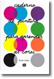Caderno de Pintura Para Aprender as Cores