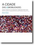 A Cidade das (i)Mobilidades Manual Técnico de Acessibilidade e Mobilidade para T